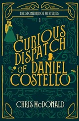 The Curious Dispatch of Daniel Costello - Chris McDonald - 9781913331870