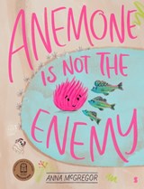 Anemone is not the Enemy - Anna McGregor - 9781913348465