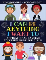 I Can Be Anything I Want To - GoGirl Press - 9781913357047