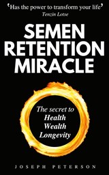Semen Retention Miracle - Joseph Peterson - 9781913357702