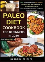 Paleo Diet Cookbook For Beginners In 2020 - Barbara Trisler - 9781913361150