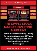 The Simple Stock Market Investing Blueprint (2 Books In 1) - Michael Ezeanaka - 9781913361839