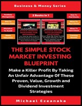 The Simple Stock Market Investing Blueprint (2 Books In 1) - Michael Ezeanaka - 9781913361846