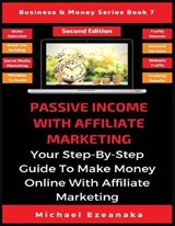 Passive Income With Affiliate Marketing - EZEANAKA,  Michael - 9781913361884