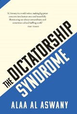 The Dictatorship Syndrome - Alaa Al Aswany - 9781913368043