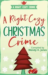 A Right Cozy Christmas Crime - Wendy H Jones - 9781913372071