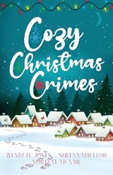 Cozy Christmas Crimes - Wendy H Jones ; Sheena MacLeod ; Marti M McNair - 9781913372132