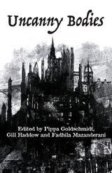 Uncanny Body - Pippa Goldschmidt ; Gill Haddow ; Fadhila Mazanderani - 9781913387228