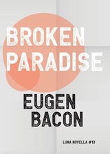 Broken Paradise - Eugen Bacon - 9781913387327