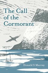 The Call of the Cormorant - Donald S Murray - 9781913393540