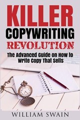 Killer Copywriting Revolution - SWAIN,  William - 9781913397128