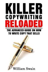 Killer Copywriting Reloaded - SWAIN,  William - 9781913397227