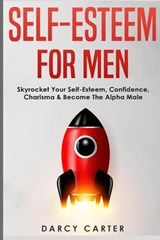 Self-Esteem For Men - Darcy Carter - 9781913397791