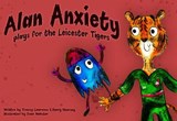 Alan Anxiety plays for Leicester Tigers - Tracey Lawrence - 9781913409241