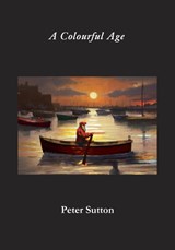A Colourful Age - Peter Sutton - 9781913418762