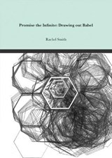 Promise the Infinite: Drawing out Babel - Rachel Smith - 9781913421243