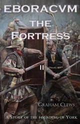 Eboracvm The Fortress - CLEWS,  Graham - 9781913432041