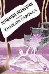Ultimatum Orangutan - Khairani Barokka - 9781913437091