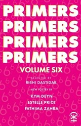 Primers Volume Six - Kym Deyn ; Estelle Price ; Fathima Zahra - 9781913437459