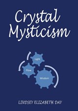 Crystal Mysticism - Lindsey Elizabeth Day - 9781913460617