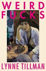 Weird Fucks - Lynne Tillman - 9781913512057