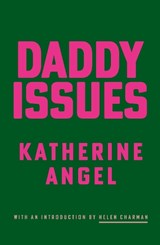Daddy Issues - Katherine Angel - 9781913512736