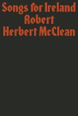 Songs for Ireland - Robert Herbert McClean - 9781913513016