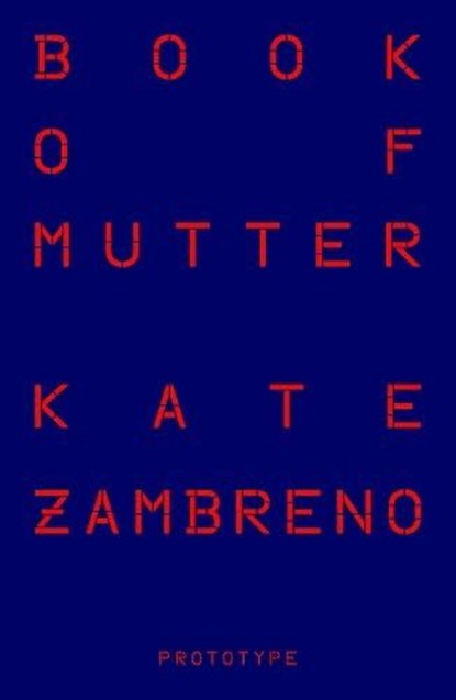 Book of Mutter, Kate Zambreno - Paperback - 9781913513665