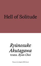 Hell of Solitude - Ryunosuke Akutagawa - 9781913513863