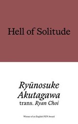 Hell of Solitude - Ryūnosuke Akutagawa - 9781913513870