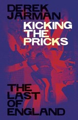 Kicking the Pricks - Derek Jarman - 9781913513948