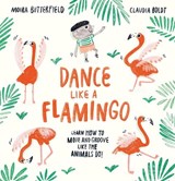 Dance Like a Flamingo - Moira Butterfield - 9781913519001