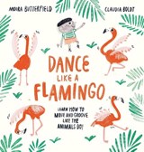 Dance Like a Flamingo - Moira Butterfield - 9781913519285