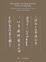 Wang Xizhi’s and Wang Xianzhi’s Works of Calligraphy - Cheryl Wong ; Xu Kexin - 9781913536718
