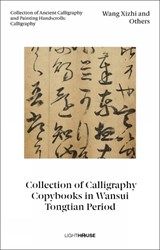 Wang Xizhi and Others: Collection of Calligraphy Copybooks in Wansui Tongtian Period - Cheryl Wong ; Xu Kexin - 9781913536732
