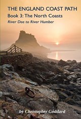 The England Coast Path - Book 3: The North Coasts - Christopher Goddard - 9781913625153