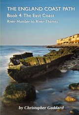 The England Coast Path Book 4 - The East Coast - Christopher Goddard - 9781913625214