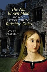 The Nut Brown Maid - Colin Speakman - 9781913625238