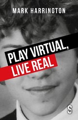 Play Virtual, Live Real - Mark Harrington - 9781913630720
