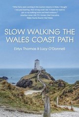 Slow Walking The Wales Coast Path - Eirlys Thomas ; Lucy O'Donnell - 9781913637859