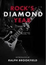 Rock's Diamond Year - David Sinclair ; Ralph Brookfield ; Alistair Young ; Gina Way ; Pete Clack ; Charlotte Banks ; Richard Luck - 9781913641221