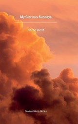 My Glorious Sundays - Aaron Kent - 9781913642228