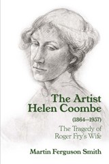 The Artist Helen Coombe (1864–1937) - Martin Ferguson Smith - 9781913645533