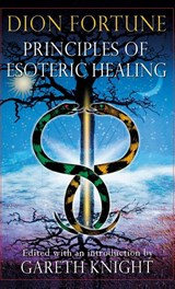 Principles of Esoteric Healing - Dion Fortune - 9781913660277