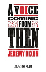 A Voice Coming from Then - Jeremy Dixon - 9781913665401