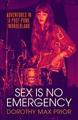 Sex Is No Emergency - Dorothy Max Prior - 9781913689810