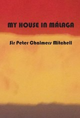 My House in Málaga - Peter Chalmers Mitchell - 9781913693268
