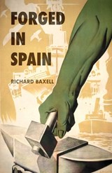 Forged in Spain - Richard Baxell - 9781913693336