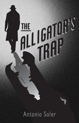 The Alligator's Trap - Antonio Soler - 9781913693381