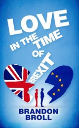 Love in the Time of Brexit - Brandon Broll - 9781913758110